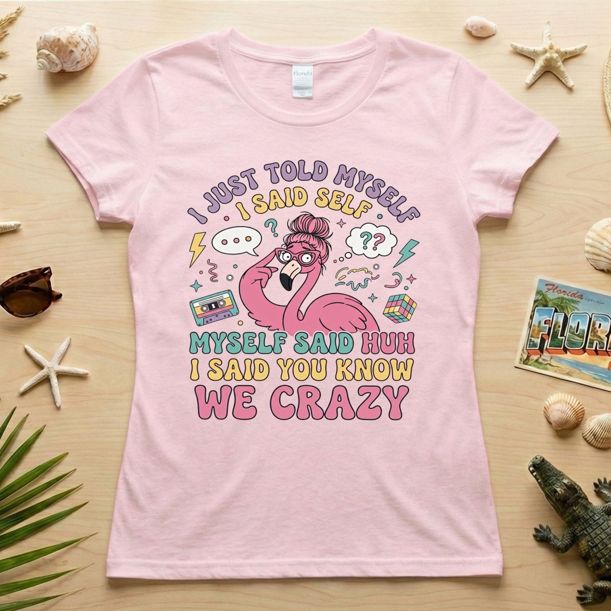 Funny Self - Talk Flamingo T-Shirt - "I Just Told Myself We Crazy" Retro Graphic Tee - FlamingoAholic