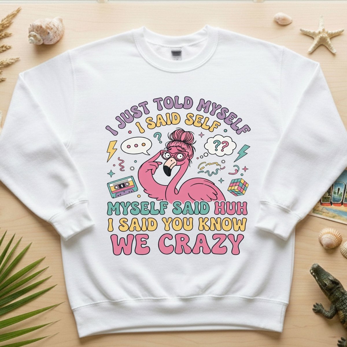 Funny Self - Talk Flamingo T-Shirt - "I Just Told Myself We Crazy" Retro Graphic Tee - FlamingoAholic