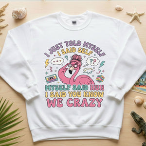 Funny Self - Talk Flamingo T-Shirt - "I Just Told Myself We Crazy" Retro Graphic Tee - FlamingoAholic