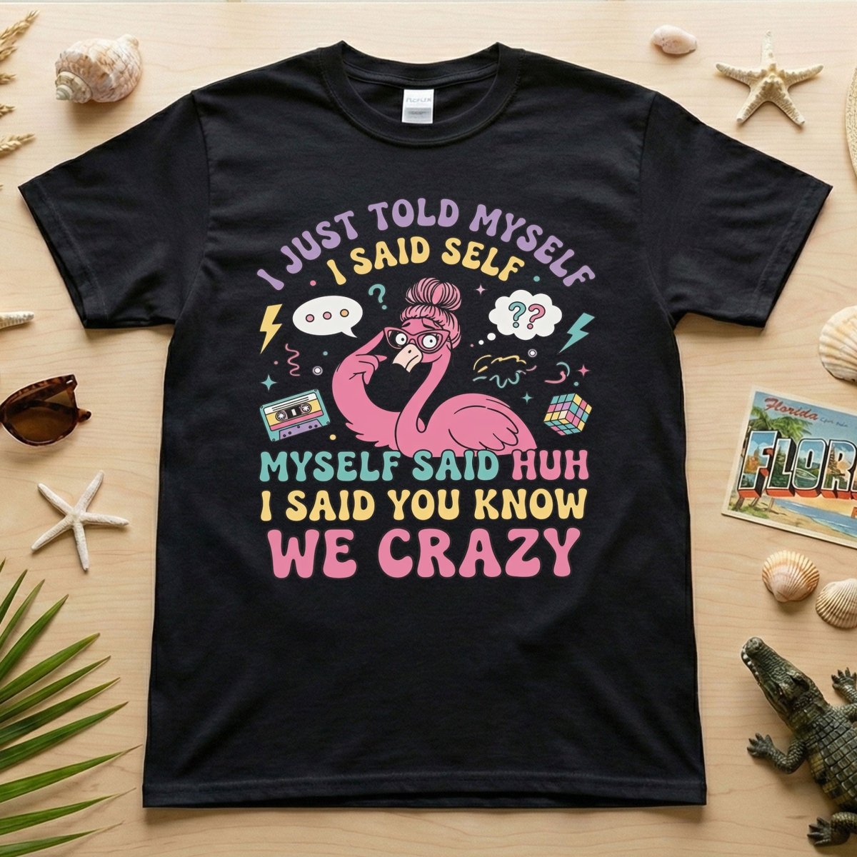 Funny Self - Talk Flamingo T-Shirt - "I Just Told Myself We Crazy" Retro Graphic Tee - FlamingoAholic