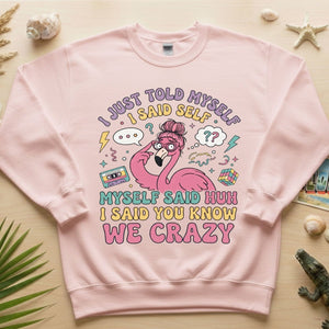 Funny Self - Talk Flamingo T-Shirt - "I Just Told Myself We Crazy" Retro Graphic Tee - FlamingoAholic