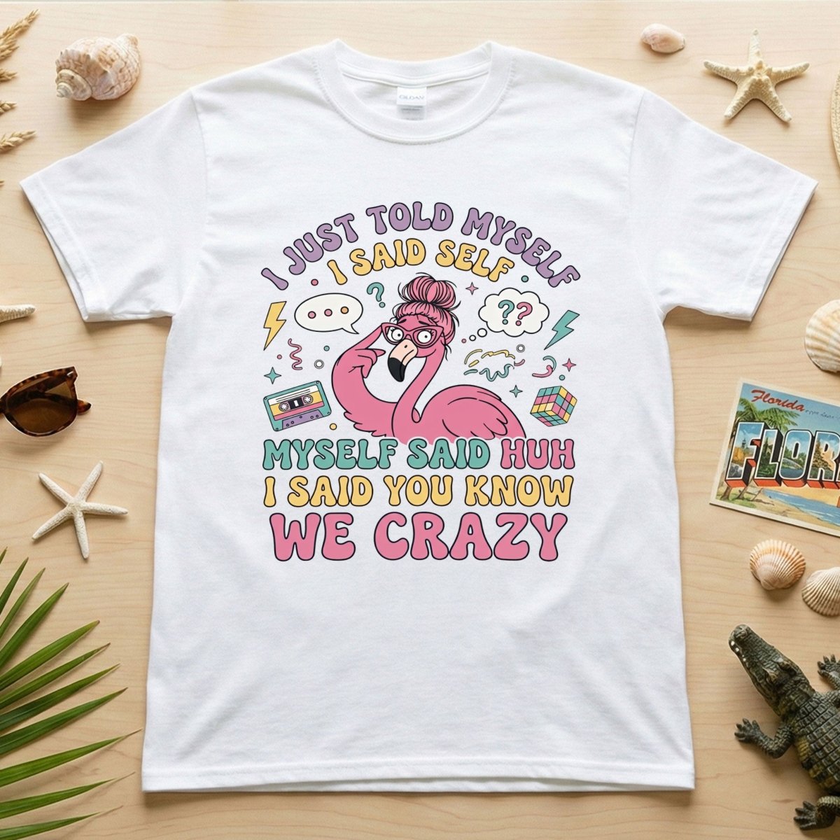 Funny Self - Talk Flamingo T-Shirt - "I Just Told Myself We Crazy" Retro Graphic Tee - FlamingoAholic