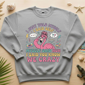 Funny Self - Talk Flamingo T-Shirt - "I Just Told Myself We Crazy" Retro Graphic Tee - FlamingoAholic