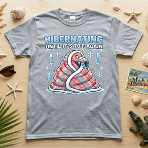 Hilarious Hibernating Flamingo Shirt - Waiting for 70°F Weather Again - FlamingoAholic