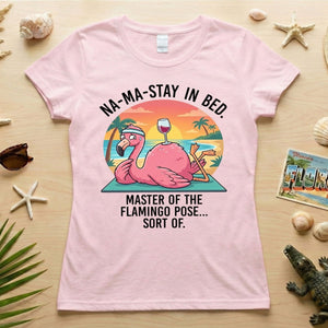 Hilarious "Na - Ma - Stay in Bed" Flamingo Yoga Shirt - Funny Self - Care Graphic Tee for Women - FlamingoAholic