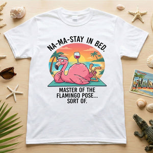 Hilarious "Na - Ma - Stay in Bed" Flamingo Yoga Shirt - Funny Self - Care Graphic Tee for Women - FlamingoAholic