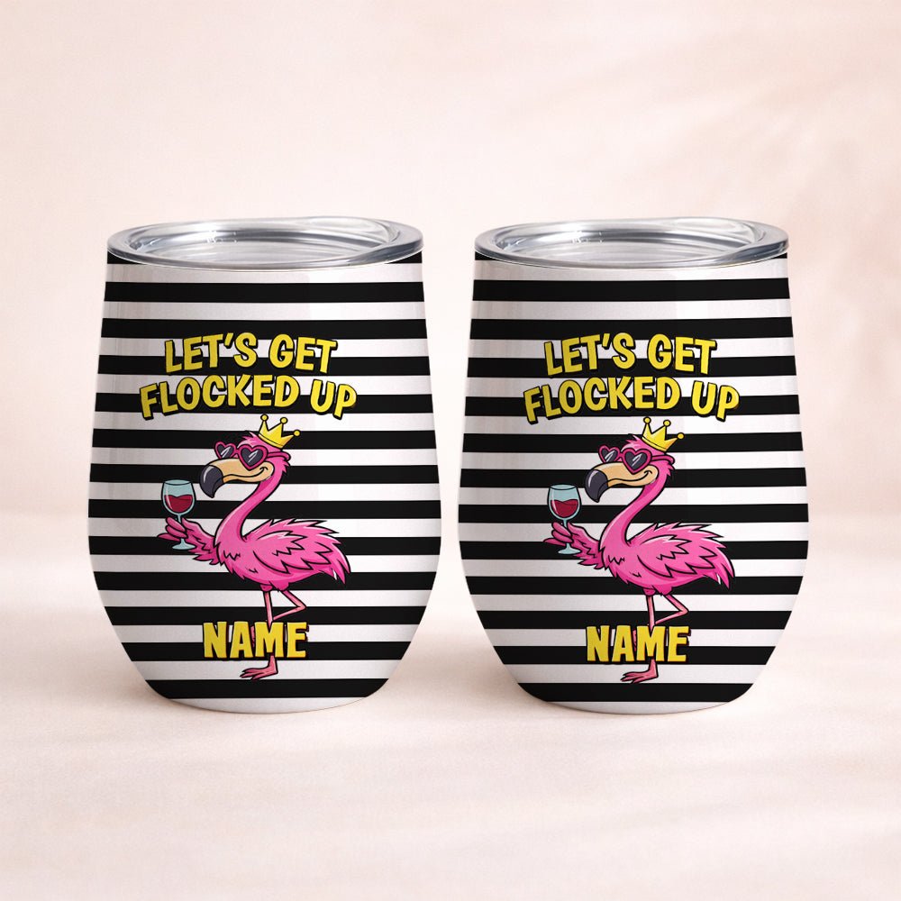 Hilarious Personalized "Let's Get Flocked Up" Wine Tumbler - Insulated Flamingo Gift for Fran - FlamingoAholic