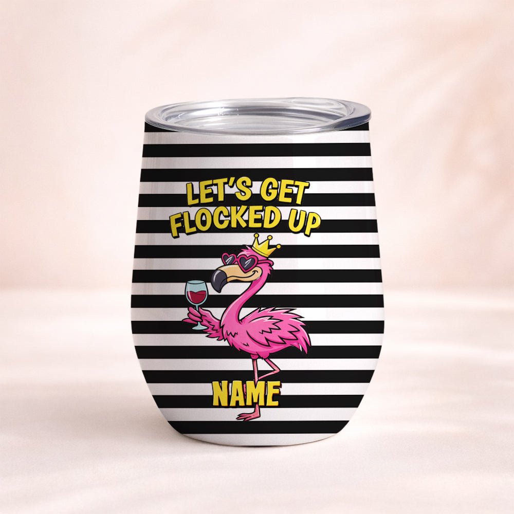 Hilarious Personalized "Let's Get Flocked Up" Wine Tumbler - Insulated Flamingo Gift for Fran - FlamingoAholic