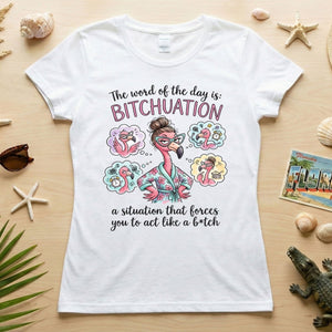 Hilarious Sassy Flamingo 'Bitchuation' Shirt - Funny Quote Gift for Strong Women - FlamingoAholic
