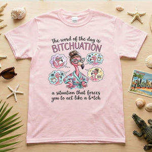 Hilarious Sassy Flamingo 'Bitchuation' Shirt - Funny Quote Gift for Strong Women - FlamingoAholic