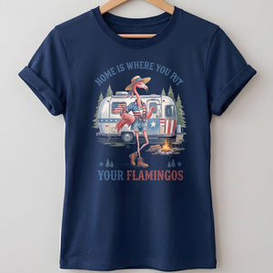 Home Is Where You Put Your Flamingos RV Camping Patriotic Shirt - FlamingoAholic