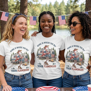 Home Is Where You Put Your Flamingos RV Camping Patriotic Shirt - FlamingoAholic