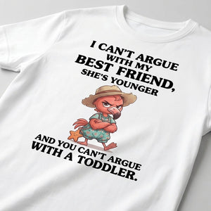 I Can't Argue With My Best Friend She's Younger Toddler Flamingo Shirt - FlamingoAholic
