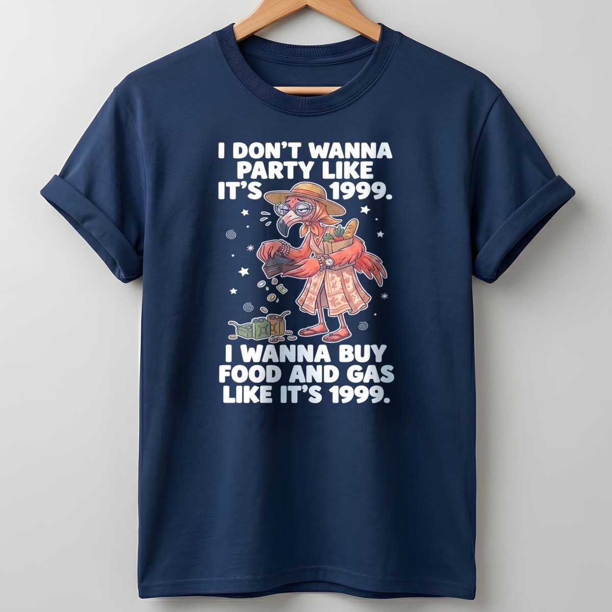 I Don't Wanna Party Like It's 1999 I Wanna Buy Food And Gas Like It's 1999 Flamingo Shirt - FlamingoAholic