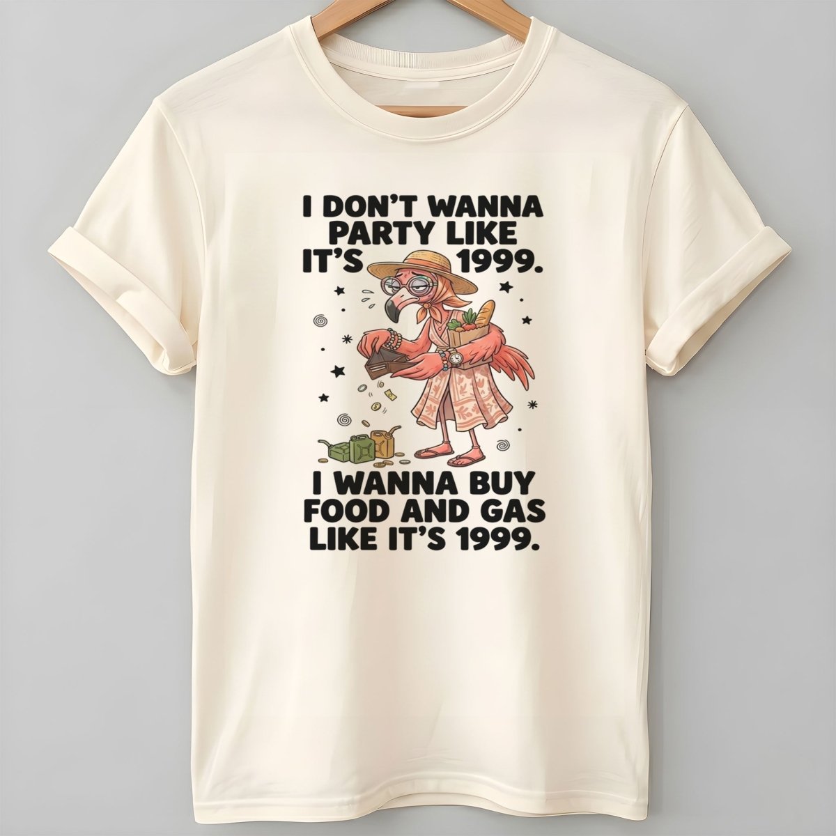 I Don't Wanna Party Like It's 1999 I Wanna Buy Food And Gas Like It's 1999 Flamingo Shirt - FlamingoAholic