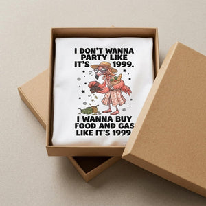 I Don't Wanna Party Like It's 1999 I Wanna Buy Food And Gas Like It's 1999 Flamingo Shirt - FlamingoAholic