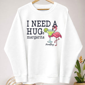 I Need A Hug Margarita Funny Flamingo Sweatshirt - Tropical Beach Vacation & Girls Trip Gift - FlamingoAholic