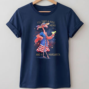 I'll Take A Kids Menu And A Margarita Flamingo Patriotic July 4th Shirt - FlamingoAholic