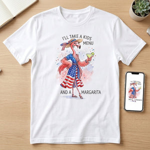 I'll Take A Kids Menu And A Margarita Flamingo Patriotic July 4th Shirt - FlamingoAholic