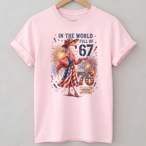 In A World Full Of 67 Be A 76 Patriotic Flamingo America 250 Shirt - FlamingoAholic