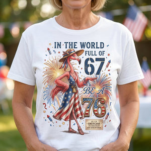 In A World Full Of 67 Be A 76 Patriotic Flamingo America 250 Shirt - FlamingoAholic