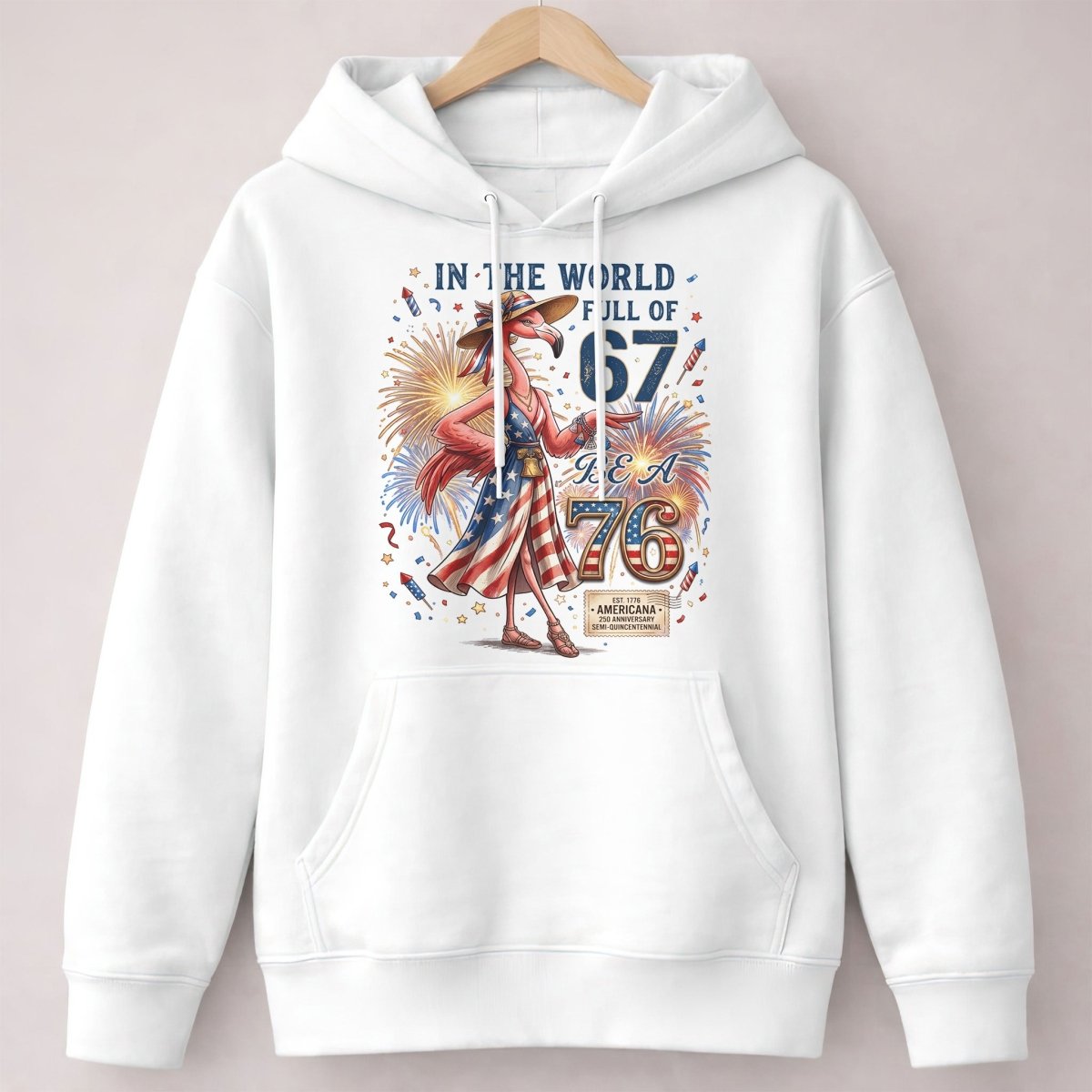 In A World Full Of 67 Be A 76 Patriotic Flamingo America 250 Shirt - FlamingoAholic