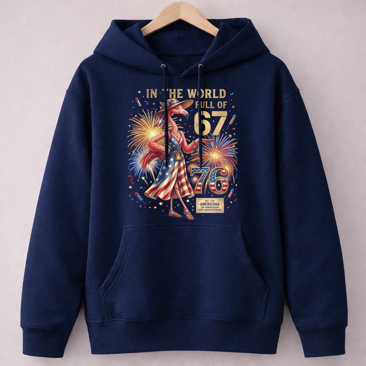 In A World Full Of 67 Be A 76 Patriotic Flamingo America 250 Shirt - FlamingoAholic