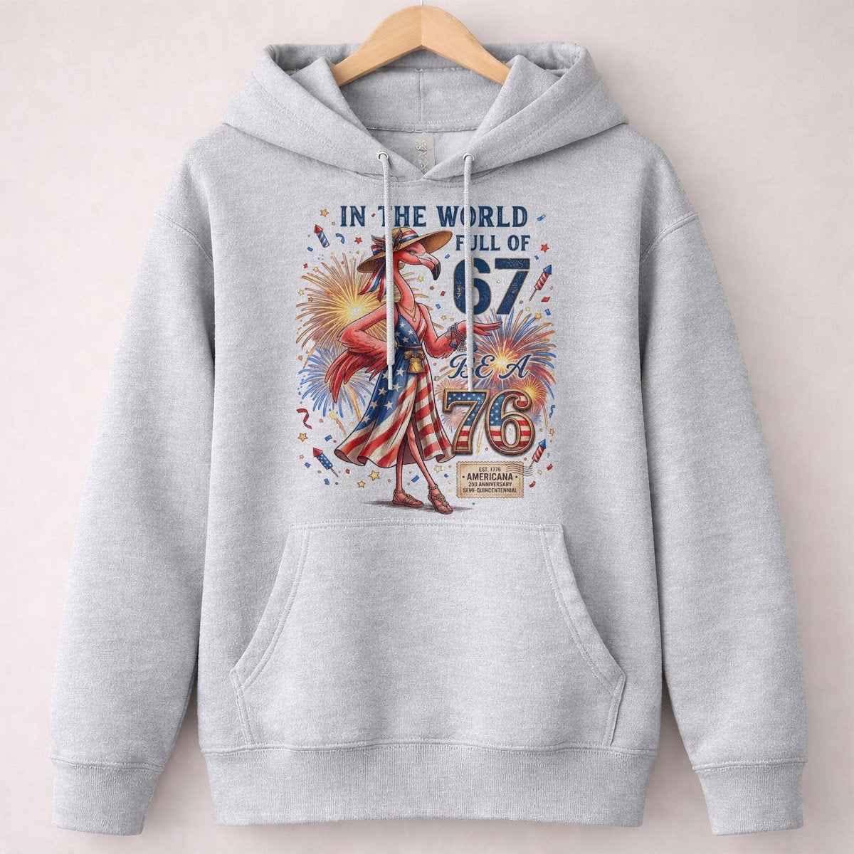 In A World Full Of 67 Be A 76 Patriotic Flamingo America 250 Shirt - FlamingoAholic