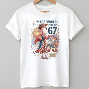 In A World Full Of 67 Be A 76 Patriotic Flamingo America 250 Shirt - FlamingoAholic