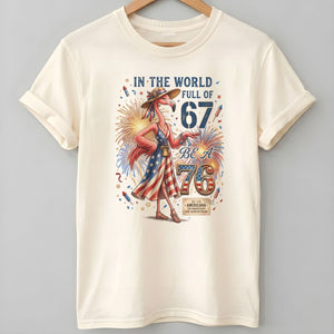 In A World Full Of 67 Be A 76 Patriotic Flamingo America 250 Shirt - FlamingoAholic