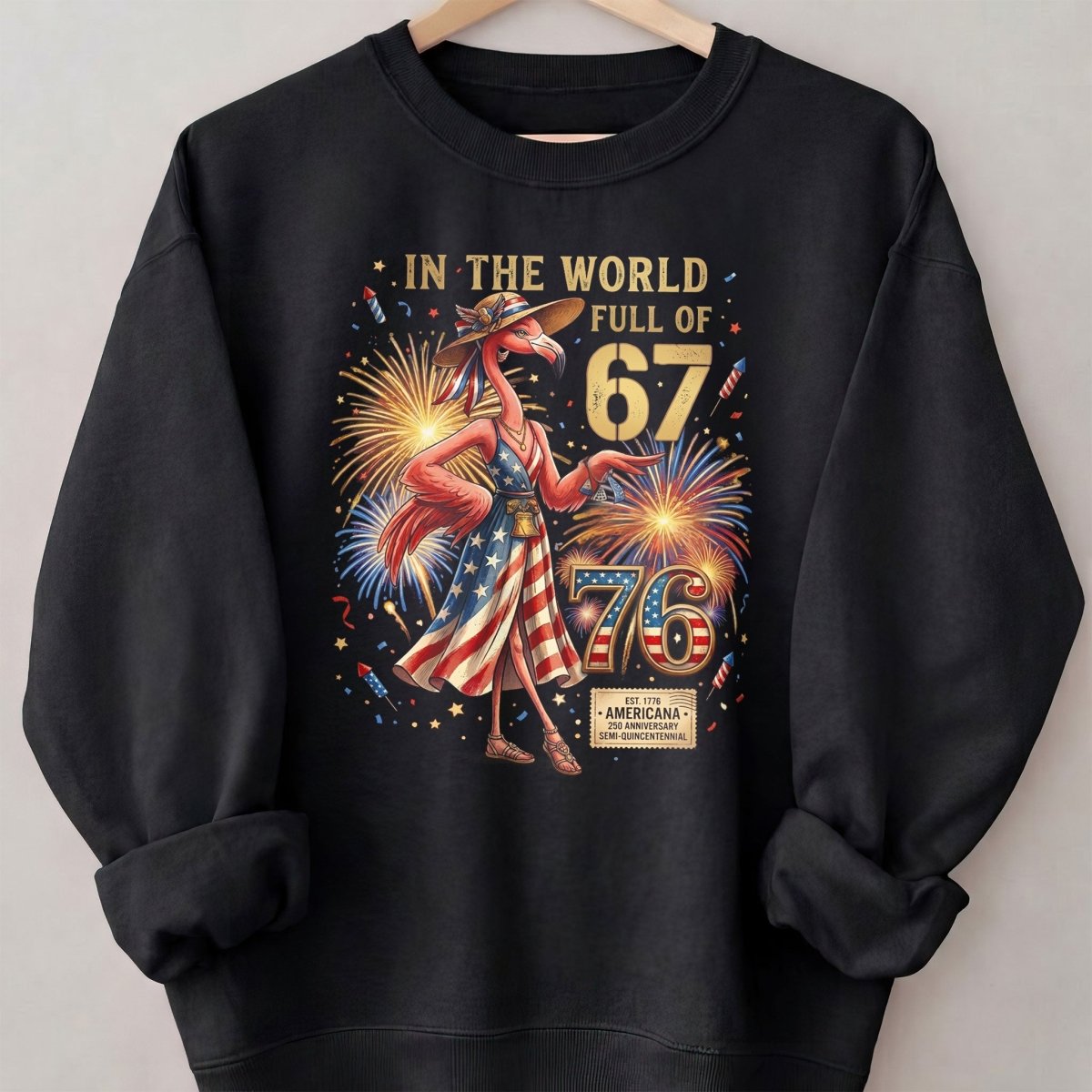 In A World Full Of 67 Be A 76 Patriotic Flamingo America 250 Shirt - FlamingoAholic