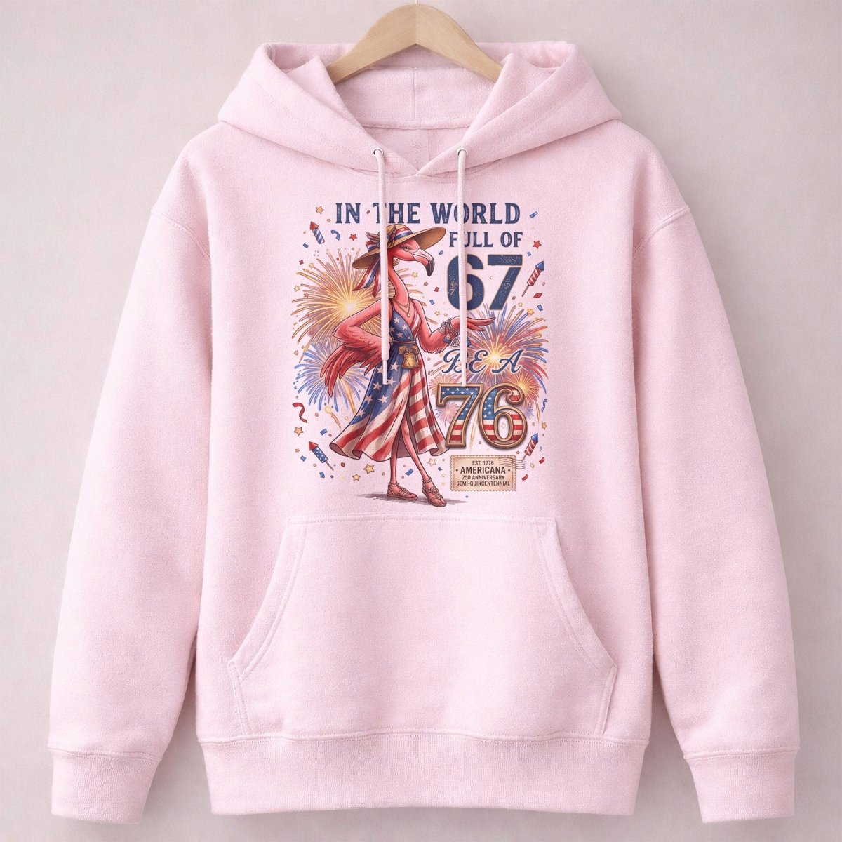 In A World Full Of 67 Be A 76 Patriotic Flamingo America 250 Shirt - FlamingoAholic