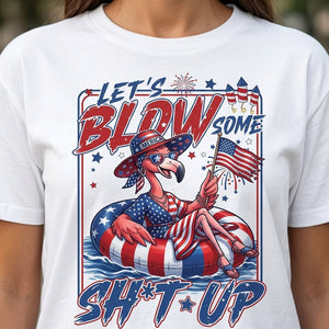 Let's Blow Some Sh*t Up Funny Patriotic Flamingo July 4th Shirt - FlamingoAholic