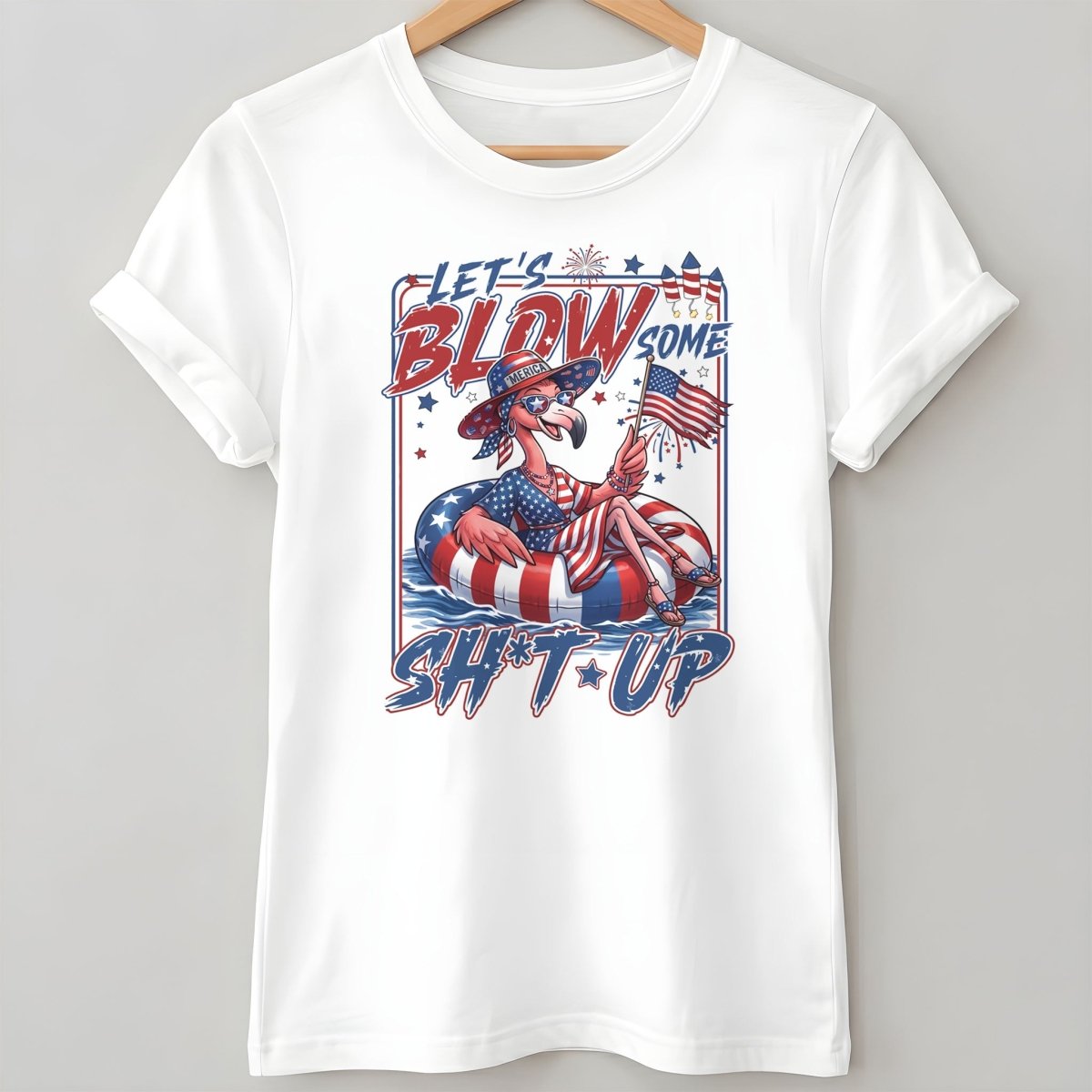 Let's Blow Some Sh*t Up Funny Patriotic Flamingo July 4th Shirt - FlamingoAholic