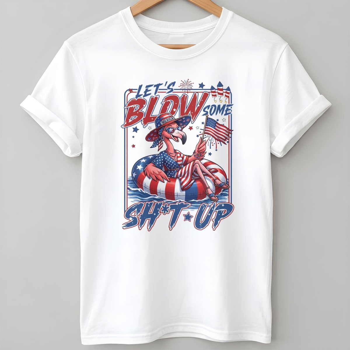Let's Blow Some Sh*t Up Funny Patriotic Flamingo July 4th Shirt - FlamingoAholic