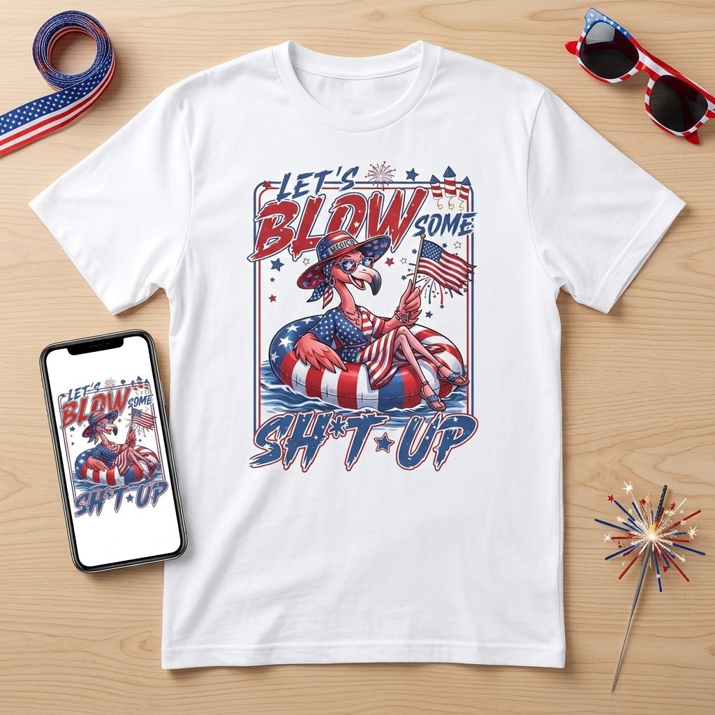 Let's Blow Some Sh*t Up Funny Patriotic Flamingo July 4th Shirt - FlamingoAholic