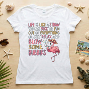 Life Is Like A Straw Blow Bubbles Flamingo T-Shirt - Funny Tropical Summer Vacation Tee for Women - FlamingoAholic
