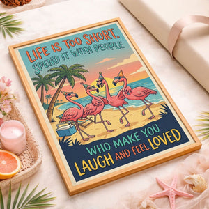 Life Is Too Short – Funny Flamingo Beach Friends Poster - FlamingoAholic