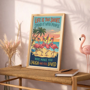 Life Is Too Short – Funny Flamingo Beach Friends Poster - FlamingoAholic