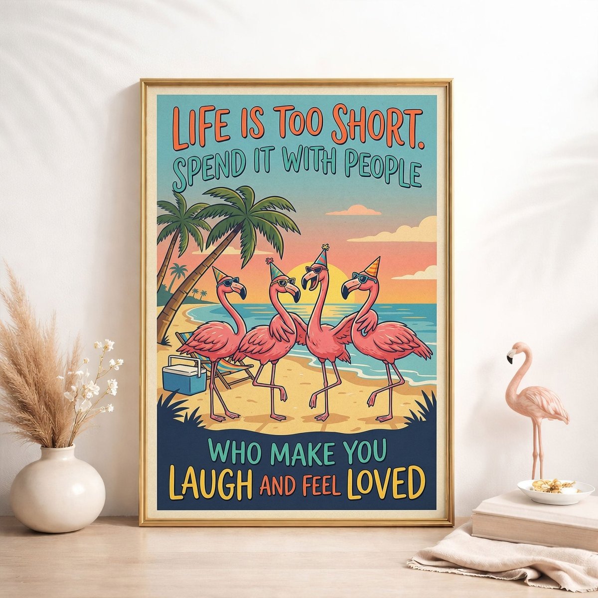 Life Is Too Short – Funny Flamingo Beach Friends Poster - FlamingoAholic