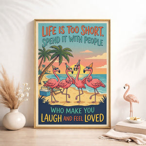 Life Is Too Short – Funny Flamingo Beach Friends Poster - FlamingoAholic