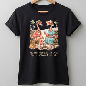 My Best Friend Is The Only Correct Choice I've Made Flamingo Shirt - FlamingoAholic