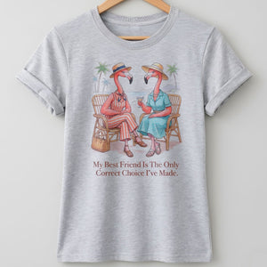 My Best Friend Is The Only Correct Choice I've Made Flamingo Shirt - FlamingoAholic