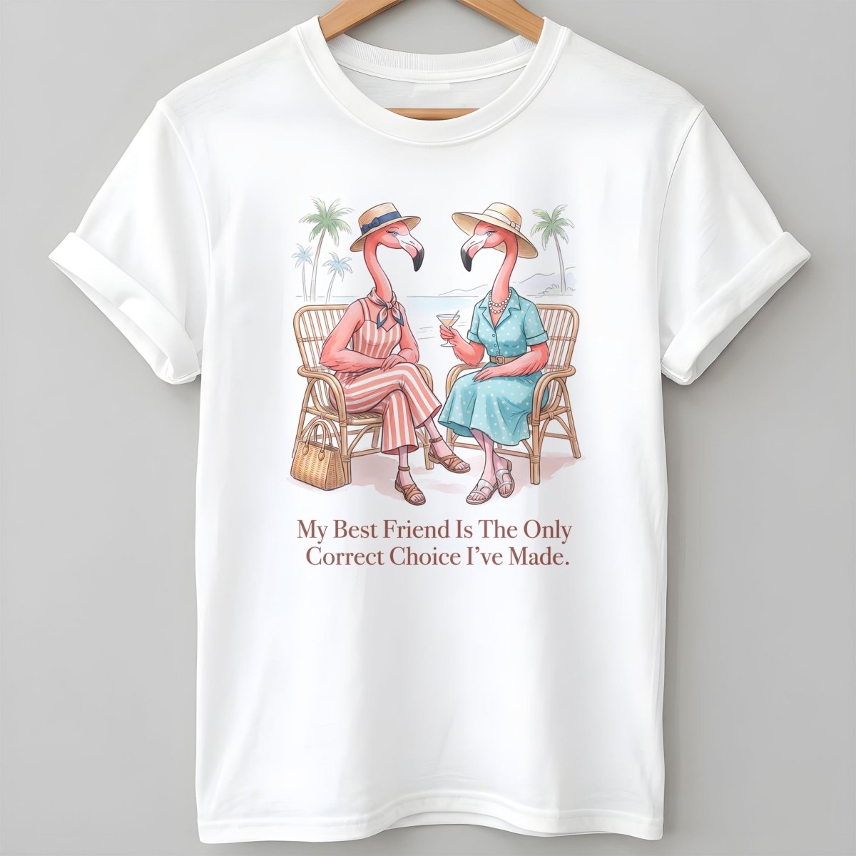 My Best Friend Is The Only Correct Choice I've Made Flamingo Shirt - FlamingoAholic