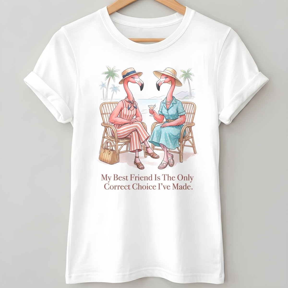 My Best Friend Is The Only Correct Choice I've Made Flamingo Shirt - FlamingoAholic