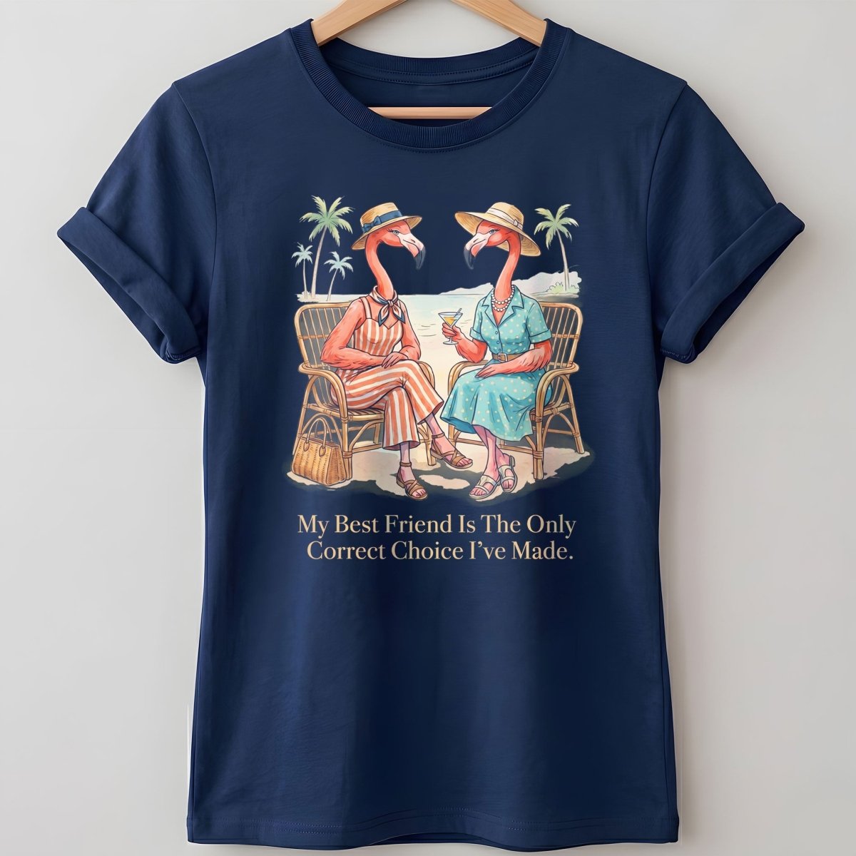 My Best Friend Is The Only Correct Choice I've Made Flamingo Shirt - FlamingoAholic