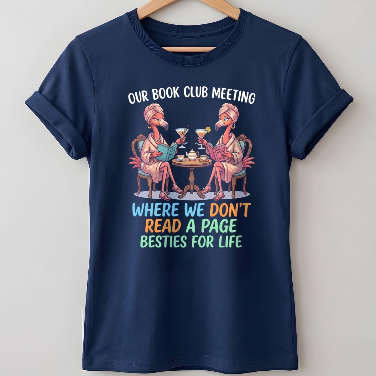 Our Book Club Meeting Where We Don't Read A Page Besties For Life Flamingo Shirt - FlamingoAholic