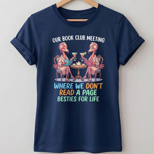 Our Book Club Meeting Where We Don't Read A Page Besties For Life Flamingo Shirt - FlamingoAholic