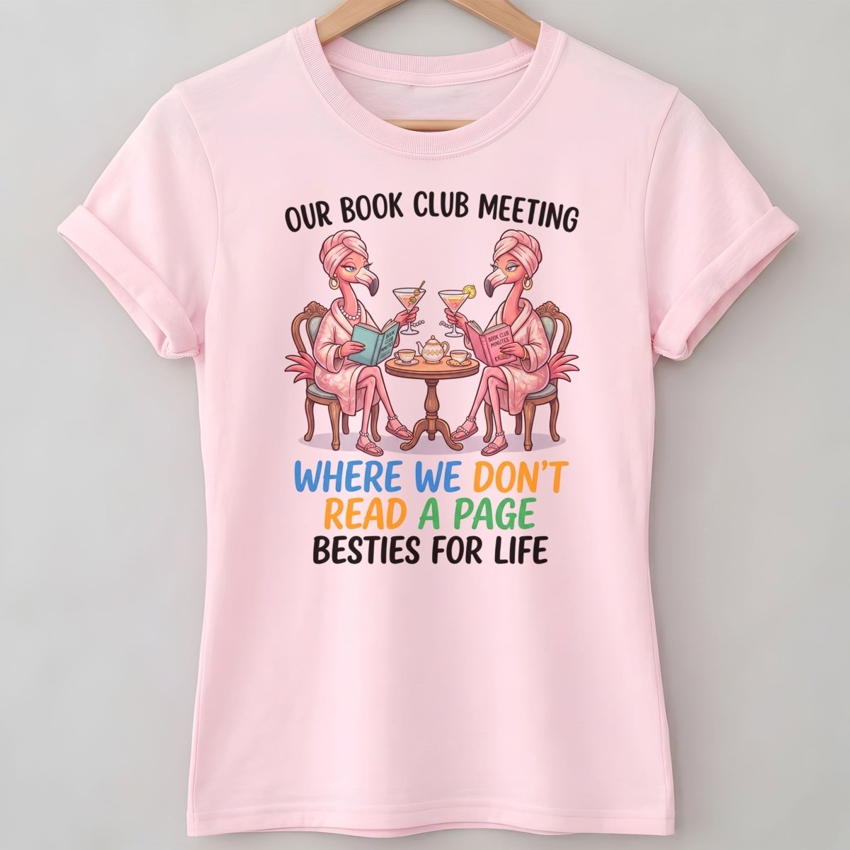 Our Book Club Meeting Where We Don't Read A Page Besties For Life Flamingo Shirt - FlamingoAholic