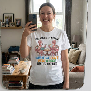 Our Book Club Meeting Where We Don't Read A Page Besties For Life Flamingo Shirt - FlamingoAholic